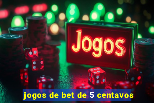 jogos de bet de 5 centavos